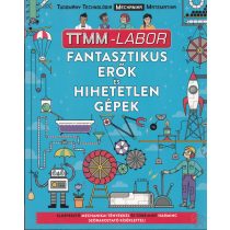 FANTASZTIKUS ERŐK ÉS HIHETETLEN GÉPEK