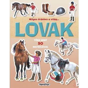 MILYEN ÉRDEKES A VILÁG… LOVAK