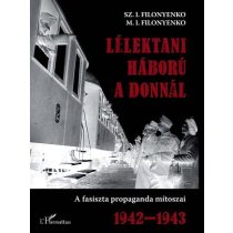   LÉLEKTANI HÁBORÚ A DONNÁL. A FASISZTA PROPAGANDA MÍTOSZAI 1941-1943