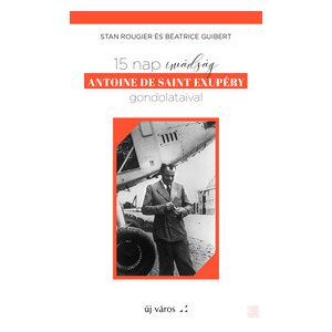 15 NAP IMÁDSÁG ANTOINE DE SAINT EXUPÉRY GONDOLATAIVAL