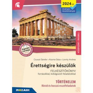 ÉRETTSÉGIRE KÉSZÜLÖK - TÖRTÉNELEM (2024-től érv. követelmények) - Rövid és hosszú esszéfeladatok