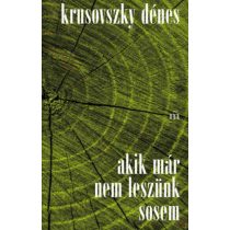 AKIK MÁR NEM LESZÜNK SOSEM