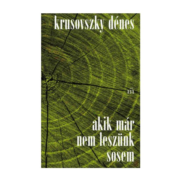AKIK MÁR NEM LESZÜNK SOSEM