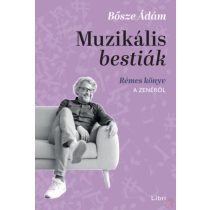 MUZIKÁLIS BESTIÁK - RÉMES KÖNYV A ZENÉRŐL