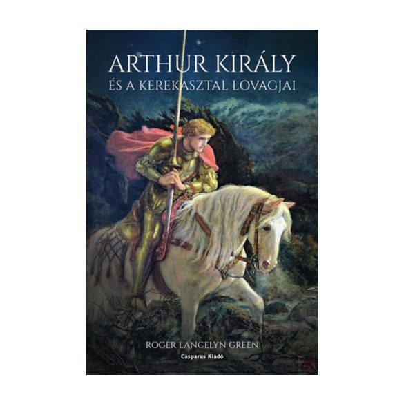 ARTHUR KIRÁLY ÉS A KEREKASZTAL LOVAGJAI