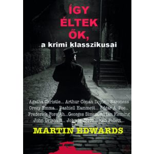 ÍGY ÉLTEK ŐK, A KRIMI KLASSZIKUSAI