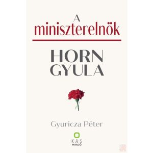 A MINISZTERELNÖK HORN GYULA