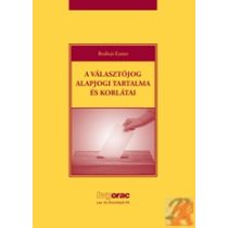 A VÁLASZTÓJOG ALAPJOGI TARTALMA ÉS KORLÁTAI