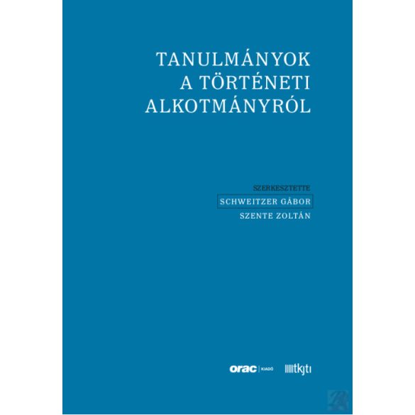 TANULMÁNYOK A TÖRTÉNETI ALKOTMÁNYRÓL
