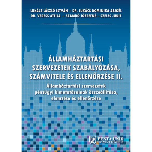 ÁLLAMHÁZTARTÁSI SZERVEZETEK SZABÁLYOZÁSA, SZÁMVITELE ÉS ELLENŐRZÉSE II. kötet