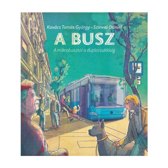 A BUSZ - A MIKROBUSZTÓL A DUPLACSUKLÓSIG