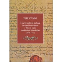   A REGÉCI URADALOM GAZDASÁG- ÉS TÁRSADALOMTÖRTÉNETE A RÁKÓCZI CSALÁD BIRTOKLÁSÁNAK IDŐSZAKÁBAN (1646-1711)