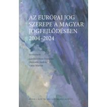 AZ EURÓPAI JOG SZEREPE A MAGYAR JOGFEJLŐDÉSBEN 2004-2024