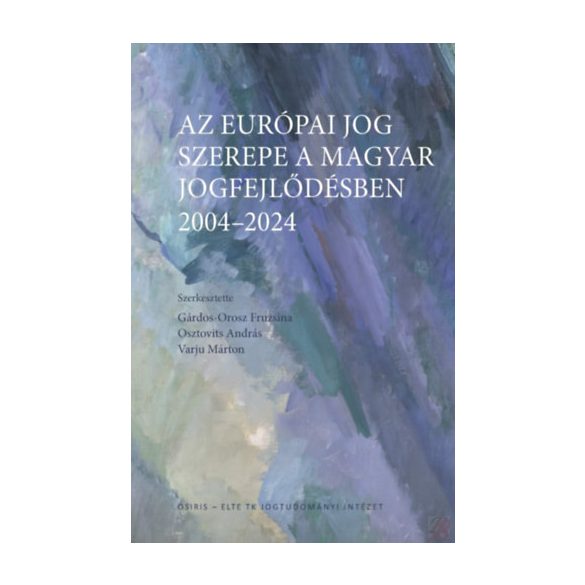 AZ EURÓPAI JOG SZEREPE A MAGYAR JOGFEJLŐDÉSBEN 2004-2024