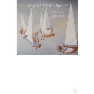 JAKATICS-SZABÓ VERONIKA. MUNKÁK, 2004–2024