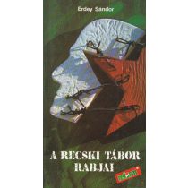 A RECSKI TÁBOR RABJAI