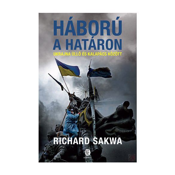 HÁBORÚ A HATÁRON - UKRAJNA ÜLLŐ ÉS KALAPÁCS KÖZÖTT