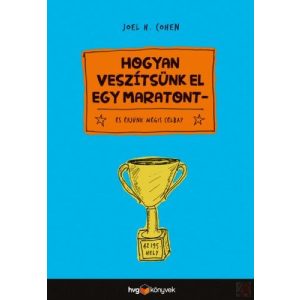 HOGYAN VESZÍTSÜNK EL EGY MARATONT? - ÉS ÉRJÜNK MÉGIS CÉLBA