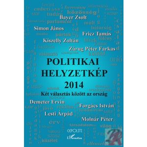 POLITIKAI HELYZETKÉP 2014 – KÉT VÁLASZTÁS KÖZÖTT AZ ORSZÁG