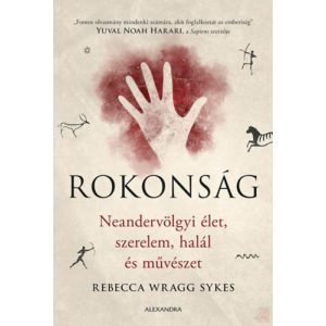 ROKONSÁG - NEANDERVÖLGYI ÉLET, SZERELEM, HALÁL ÉS MŰVÉSZET