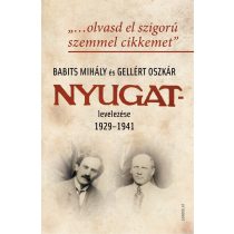   „…OLVASD EL SZIGORÚ SZEMMEL CIKKEMET”. BABITS MIHÁLY ÉS GELLÉRT OSZKÁR NYUGAT-LEVELEZÉSE 1929–1941