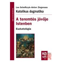 A TEREMTÉS JÖVŐJE ISTENBEN - ESZKATOLÓGIA 