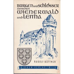 BURGEN UND SCHLÖSSER ZWISCHEN WIENERWALD UND LEITHA