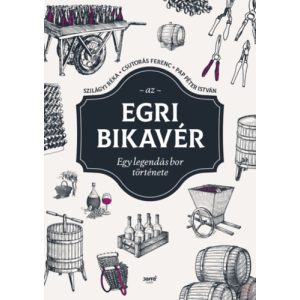 AZ EGRI BIKAVÉR - EGY LEGENDÁS BOR TÖRTÉNETE