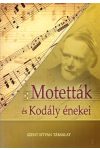MOTETTÁK ÉS KODÁLY ÉNEKEI MOTETTÁK ÉS KODÁLY ÉNEKEI