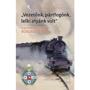 „VEZETŐNK, PÁRTFOGÓNK, LELKI ATYÁNK VOLT.” 