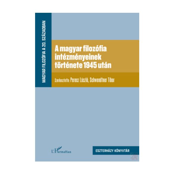 A MAGYAR FILOZÓFIA INTÉZMÉNYEINEK TÖRTÉNETE 1945 UTÁN
