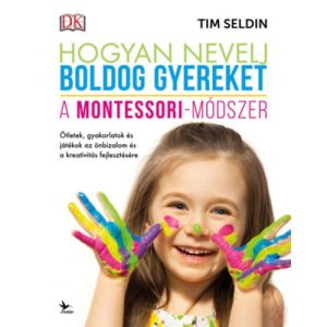 HOGYAN NEVELJ BOLDOG GYEREKET - A MONTESSORI-MÓDSZER