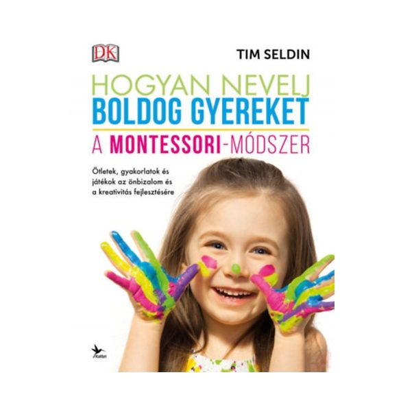 HOGYAN NEVELJ BOLDOG GYEREKET - A MONTESSORI-MÓDSZER