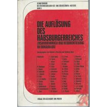   DIE AUFLÖSUNG DES HABSBURGERREICHES ZUSSAMMENBRUCH UND NEUORIENTEIERUNG IM DONAURAUM