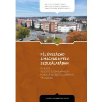 FÉL ÉVSZÁZAD A MAGYAR NYELV SZOLGÁLATÁBAN