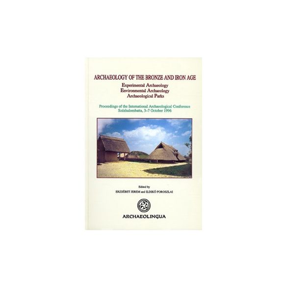 ARCHAEOLOGY OF THE BRONZE AND IRON AGE: EXPERIMENTAL ARCHAEOLOGY, ENVIRONMENTAL ARCHAEOLOGY, ARCHAEOLOGICAL PARKS
