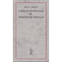 A BÖLCS ESOPUSNAK ÉS MÁSOKNAK FABULÁI