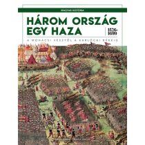   MAGYAR HISTÓRIA SOROZAT 4. KÖTET - HÁROM ORSZÁG EGY HAZA 1526-1699