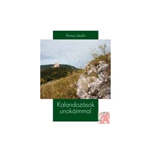 KALANDOZÁSOK UNOKÁIMMAL KALANDOZÁSOK UNOKÁIMMAL
