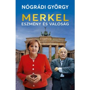 MERKEL – ESZMÉNY ÉS VALÓSÁG