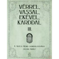   VÉRREL, VASSAL, EKÉVEL, KARDDAL III. - A Vitézi rend gondolatisága