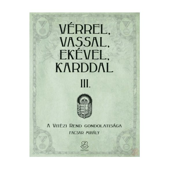 VÉRREL, VASSAL, EKÉVEL, KARDDAL III. - A Vitézi rend gondolatisága