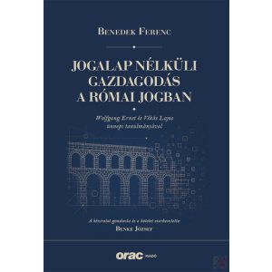JOGALAP NÉLKÜLI GAZDAGODÁS A RÓMAI JOGBAN
