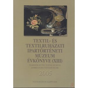 TEXTIL- ÉS TEXTILRUHÁZATI MÚZEUM ÉVKÖNYVE (XIII.) 2005