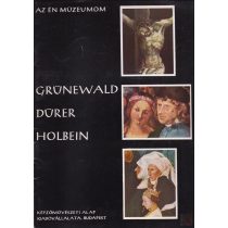 GRÜNEWALD - DÜRER - HOLBEIN