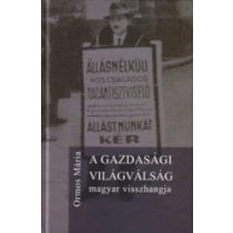 A GAZDASÁGI VILÁGVÁLSÁG MAGYAR VISSZHANGJA