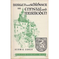 BURGEN UND SCHLÖSSER IM ENNSTAL UND MURBODEN