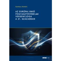   AZ EURÓPAI UNIÓ FOGYASZTÓVÉDELMI VERSENYJOGA A 21. SZÁZADBAN