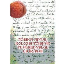 JÓSIKA ANTAL KOLOZSI FŐISPÁN TEVÉKENYSÉGE ÉS ÍRÁSAI