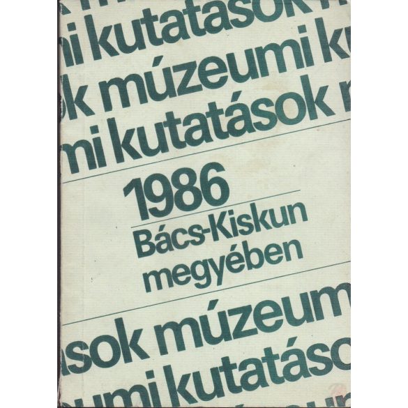 MÚZEUMI KUTATÁSOK BÁCS-KISKUN MEGYÉBEN 1986